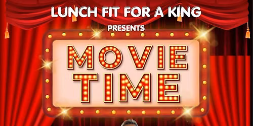 Lunch Fit For a King;  Movie Time!