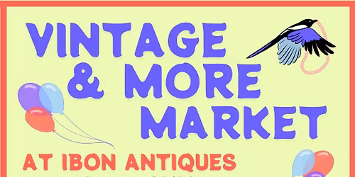 Vintage & More Outdoor Market @ Ibon Antiques May 30, July 25, Sept 19 2026