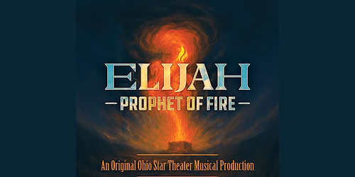 Elijah - Prophet of Fire at Ohio Star Theater