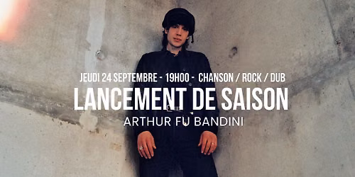 LANCEMENT DE SAISON : ARTHUR FU BANDINI