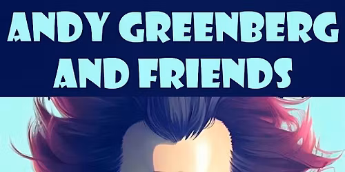 Andy Greenberg & Friends