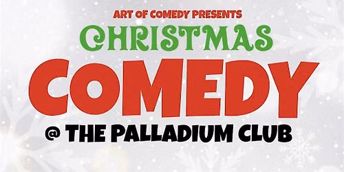 Pre-Christmas Comedy Special @ The Palladium Club