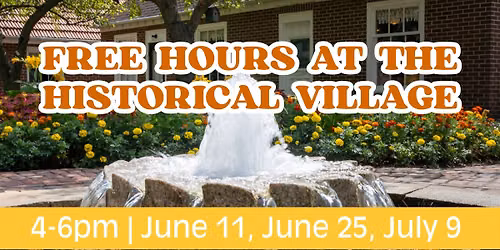 Free Hours at the Historical Village