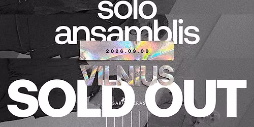 SOLD OUT | SOLO ANSAMBLIS | VILNIUS