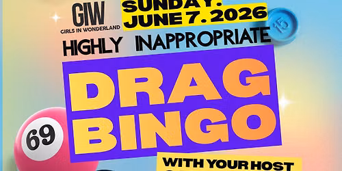 Highly Inappropriate DRAG BINGO at Girls in Wonderland! | SUN 6.7.26