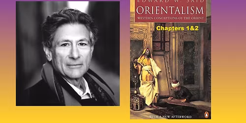 Unquiet Reads Book Club - Orientalism (CHAPTERS 1 & 2)
