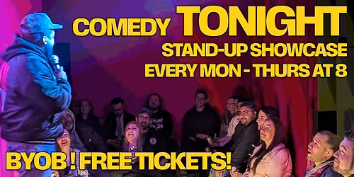 Comedy Tonight: BYOB Stand-up Showcase Every Mon - Thurs