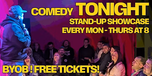 Comedy Tonight: BYOB Stand-up Showcase Every Mon - Thurs