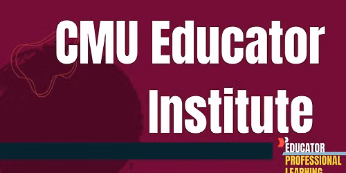 CMU Educator Institute 