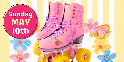 \ud83c\udf38 CELEBRATE MOM AT GREAT SKATE! \ud83c\udf38