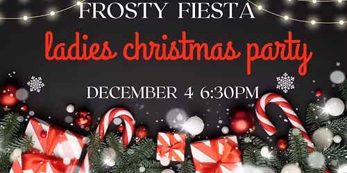 Frosty Fiesta- Ladies Christmas Party