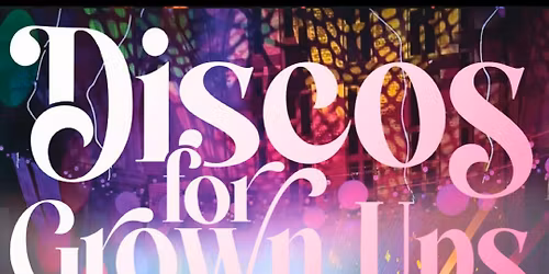 DISCOS FOR GROWN UPS 70s 80s 90s Disco Party