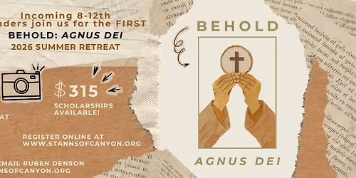 BEHOLD: AGNUS DEI HIGH SCHOOL YOUTH SUMMER RETREAT