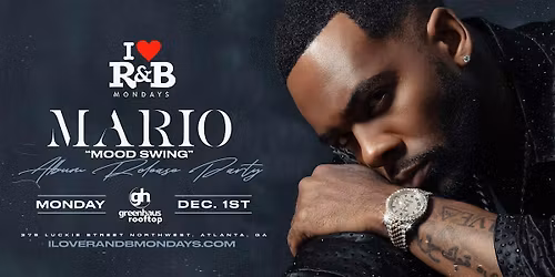 I \u2764\ufe0f R&B Mondays Presents Official Mario "Mood Swings" Album Release