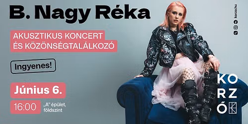 B. Nagy R\u00e9ka akusztikus koncert \u00e9s k\u00f6z\u00f6ns\u00e9gtal\u00e1lkoz\u00f3