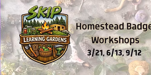 SKIP Homestead Badge Workshop 1: Plant and Preserve