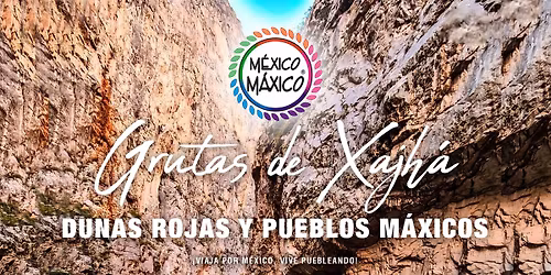 GRUTAS DE XAJHA, DUNAS ROJAS Y PUEBLOS MAXICOS