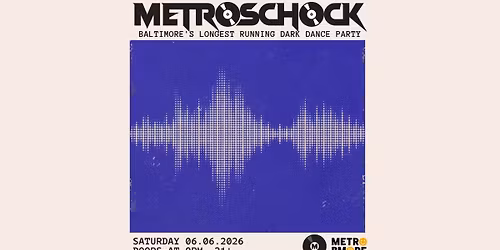 METROSCHOCK @ Metro Baltimore