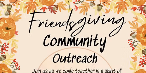 \ud83d\ude4f\ud83c\udffd Friendsgiving Community Outreach 2025 \ud83d\ude4f\ud83c\udffd \u201cBridging Unity in the City of Live Oak\u201d