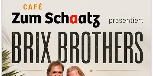 BrixBrothers\/Sa,5.9.\/ZumSchaatz\/17Uhr
