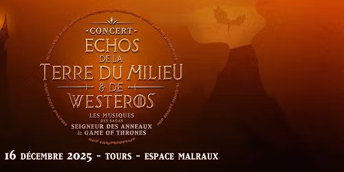 Echos de la Terre du Milieu & de Westeros, Concert Seigneur des Anneaux & GOT @TOURS, Espace Malraux