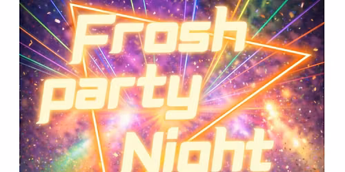 Frosh Party Night | Sep 4th Fri | 17+