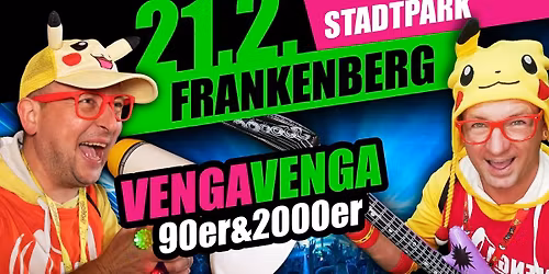 21.02. \u2605 VENGA VENGA \u2605 FRANKENBERG (Stadtpark) \u2605 Die 90er&2000er Partyshow