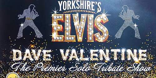 DAVE VALENTINE IS YORKSHIRE'S ELVIS