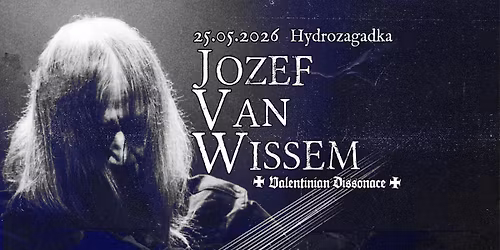Jozef van Wissem \/\/ Valentinian Dissonance \/\/ 25.05.2026 \/\/ Hydrozagadka