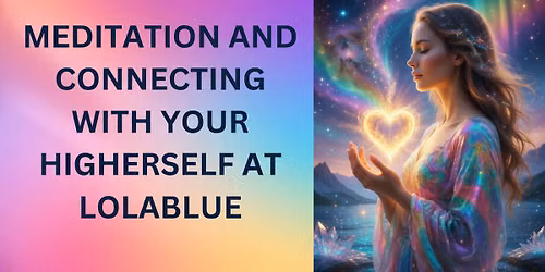 Meditation\/Connecting with Your Higher Self with Melissa Parks @ Lolablue