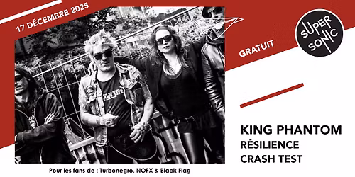 King Phantom \u2022 R\u00e9silience \u2022 Crash Test \/ Supersonic (Free entry)