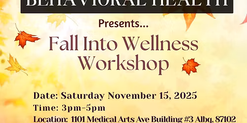 DESERT MONARCH BEHAVIORAL HEALTH "FALL INTO WELLNESS WORKSHOP"