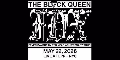 The Black Queen - Fever Daydream 10 Year Anniversary w\/ Ghost Cop + Trace Amount