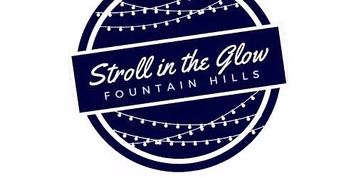 Fountain Hills Chamber of Commerce 37th Annual Stroll in the Glow 2026