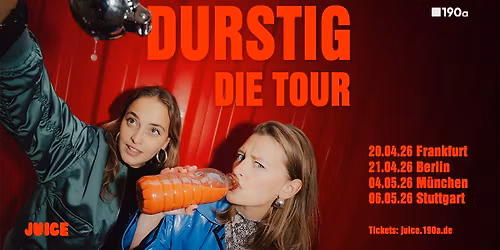 JUICE - DURSTIG - DIE TOUR | STUTTGART