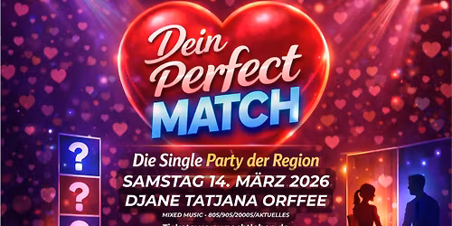 DEIN PERFECT MATCH - Die Single Party der Region