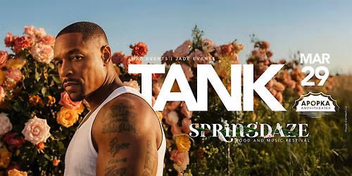 SPRINGDAZE FOOD & MUSIC FESTIVAL FEATURING R&B SINGER TANK