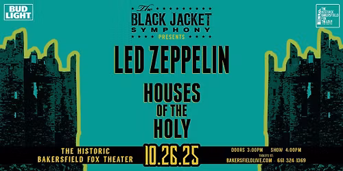 The Black Jacket Symphony Presents: Led Zeppelin\u2019s \u201cHouses of the Holy\u201d in Bakersfield, CA