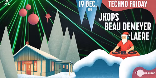 TECHNO FRIDAY @ De Chalet\u00b2 - JKOPS I BEAU DEMEYER I LAERE