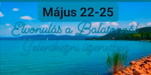 \ud83c\udf0aElvonul\u00e1s a Balatonn\u00e1l \ud83d\udca5m\u00e1jus 22-25 \ud83c\udf3c