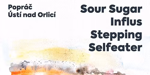 INFLUS \/\/ SOUR SUGAR \/\/ STEPPING SELFEATER \/ klub Popr\u00e1\u010d \/ 7.11