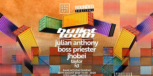 BULLET TOOTH | Groovebox x Bounded at SteelYard Sheff