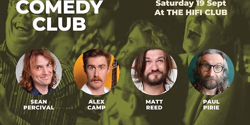 Comedy Club with Sean Percival, Alexander Camp, Matt Reed &amp; Paul Pirie (1st act onstage 6.45pm)