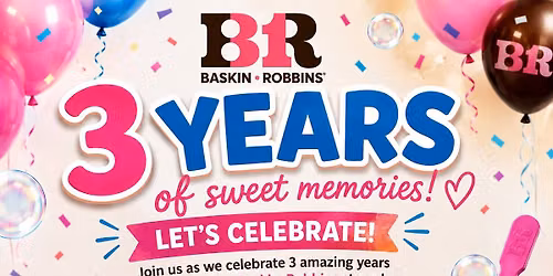 Baskin Robbins 3-year anniversary celebration!