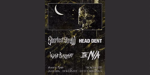 Shortest Straw, Head Dent, War Bastard, The N\/A