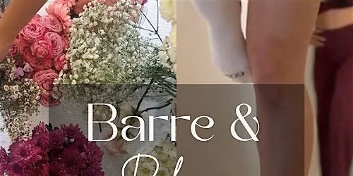 Barre & Bloom Event - Hosted by Aleo Wellness Studio & Flowers by Rachel