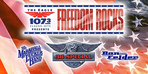107.3 The Eagle presents Freedom Rocks featuring 38 Special, The Marshall Tucker Band & Don Felder