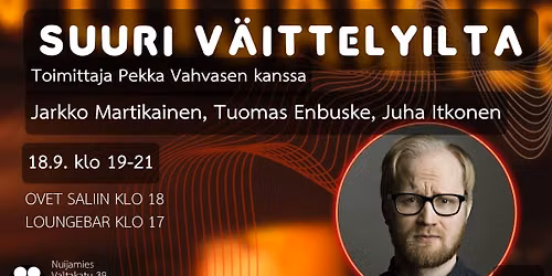 Suuri Väittelyilta: Jarkko Martikainen, Tuomas Enbuske, Juha Itkonen ja Pekka Vahvanen