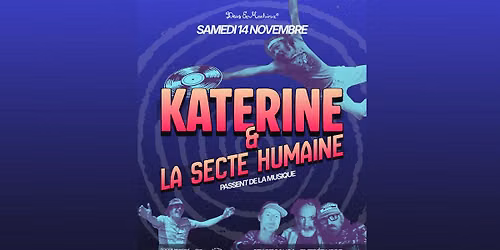 KATERINE & LA SECTE HUMAINE DJ PARTY \/\/ DEUS \/\/ 14.11 \/\/ GRATUIT 