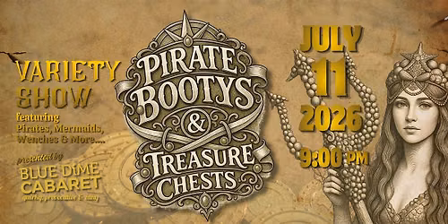 Blue Dime Cabaret Presents: Pirate Bootys & Treasure Chests!